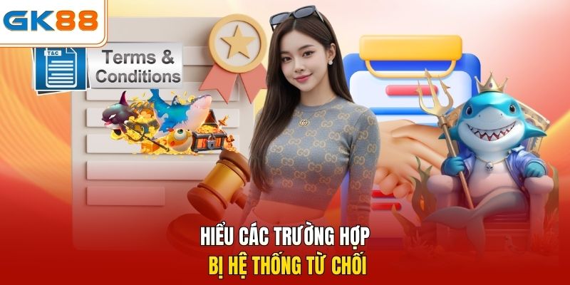 Hiểu các trường hợp bị hệ thống từ chối