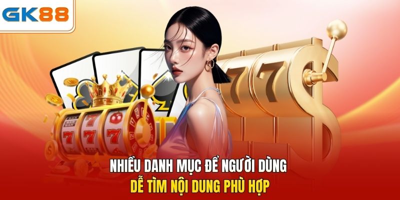 Nhiều danh mục để người dùng dễ tìm nội dung phù hợp