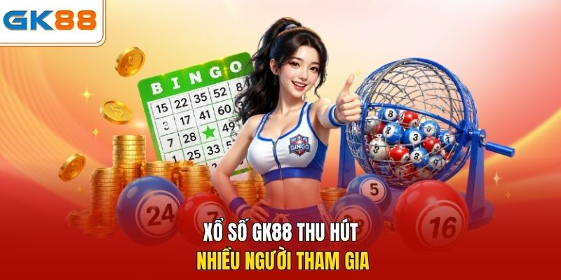 Xổ số GK88 thu hút nhiều người tham gia